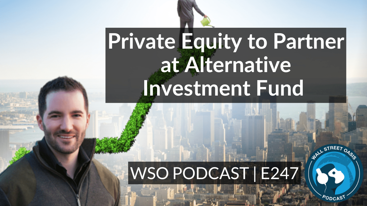 WSO Podcast E247 Private Equity to Partner at Alternative Investment Fund Wall Street Oasis